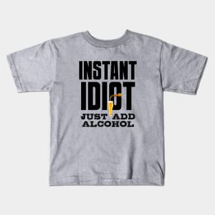 Instant idiot Kids T-Shirt